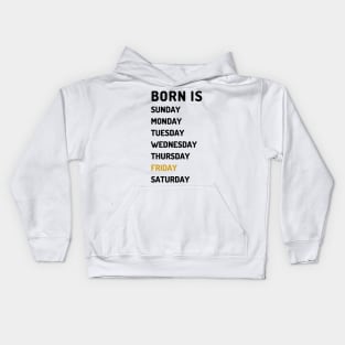 Born is friday dark Kids Hoodie